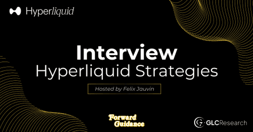 Hyperliquid Strategies Interview – “Rethinking Financial Rails” by Forward Guidance